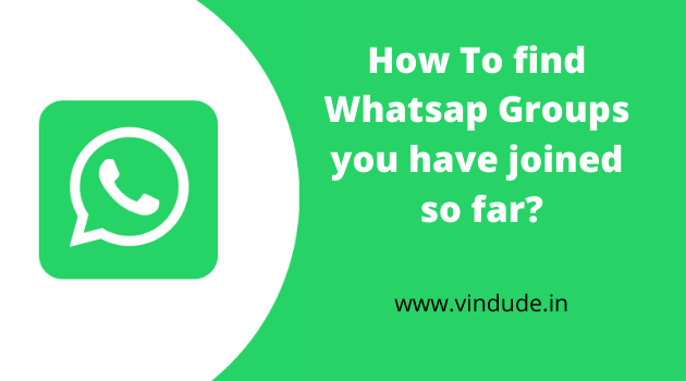 How do I Find my own/old Whatsapp Groups?
